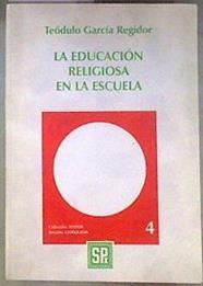 La educación religiosa en la escuela | 186419 | García Regidor, Teodulo