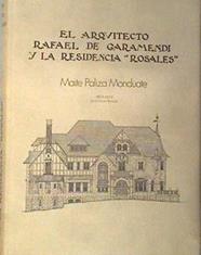 El Arquitecto Rafael De Garamendi Y La Residencia Rosales | 59930 | Paliza Monduate, Maite