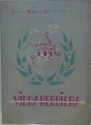 Vidas Heróicas. Ignacio de Loyola, Francisco de Borja, Luis Gonzaga, Pedro Claver, Estanilao Kostka | 153050 | Jesús Maria Granero