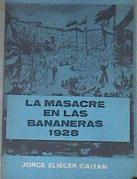 La Masacre En Las Bananeras 1928 | 180264 | Jorge Eliecer Gaitan