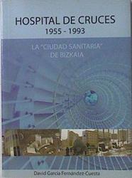 "Hospital de Cruces 1955 1993 La ""Ciudad Sanitaria"" de Bizkaia" | 101453 | García Fernandez-Cuesta, David