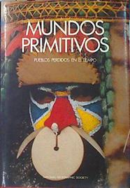 Mundos Primitivos (Pueblos perdidos en el tiempo) | 137251 | Melvin M. Payne/MelVille Bell Groesvenor/Gilbert M. Groesvenor