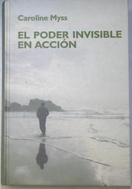 El Poder Invisible En Accion | 28505 | Myss Caroline