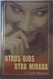 Otros ojos, otra mirada El arte de observar los placeres de la vida | 123558 | Martínez Iglesias, Juan Carlos