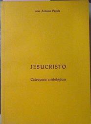 Jesucristo. Catequesis Cristologicas | 25352 | Pagola Elorza Jose