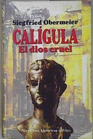 Calígula, el dios cruel | 82246 | Obermeier, Siegfried