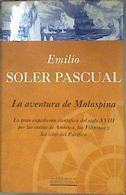 La aventura de Malaspina la gran expedición científica del siglo XVIII por las costas de América, l | 187193 | Soler Pascual, Emilio