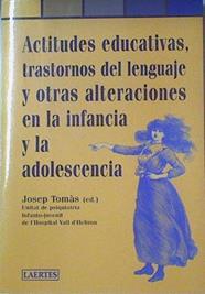 Actitudes educativas, trastornos del lenguaje y otras alteraciones en la infancia y la adolescencia | 122012 | Josep Tomás