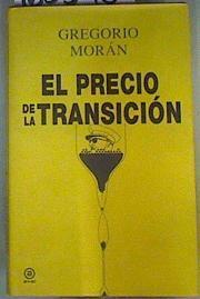El Precio de la Transición | 160398 | Morán, Gregorio (1947-)