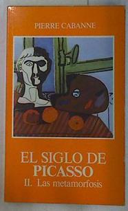 El siglo de Picasso II Las metamorfosis 1912- 1937 | 130890 | Cabanne, Pierre