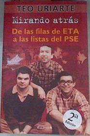 Mirando atrás De las filas de ETA a las listas del PSE del proceso de Burgos a la amenaza permanente | 176330 | Uriarte Romero, Eduardo