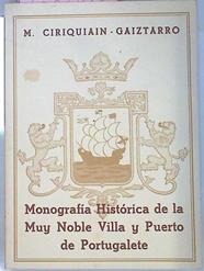 Monografía Histórica De La Muy Noble Villa Y Puerto De Portugalete Edición Facsímil | 67006 | Ciriquiain - Gaiztarro/Manu Montero ( Introducción)