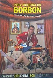 Para muestra un Borbón: caduca hoy 2004 El humor de un pais irreal | 136901 | Deia
