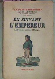 En Suivant L´empereur Autres Croquis De L´epopée | 52596 | Lenotre, G