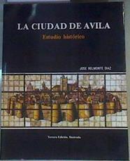 La ciudad de Ávila. Estudio histórico | 167046 | Belmonte Diaz, Jose