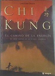 Chi Kung el camino de la energía el arte chino de la fuerza interna | 179951 | Chuen, Lam Kam