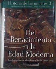 Historia de las mujeres Tomo III Del renacimiento a la edad moderna | 177454 | Georges Duby y Michelle Perrot, Bajo la dirección de/Traducción de Marco Aurelio Galmarini/Arlette Farge y Natalie Zemon Davis, Bajo la dirección de