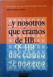 Y nosotros que eramos de HB... Sociologia de una heterodoxia abertzale | 142826 | Arriaga Landeta, Mikel