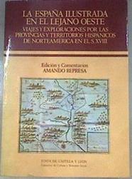 La España ilustrada en el lejano oeste viajes y exploraciones por las provincias y territorios hisp | 180104 | Represa Rodríguez, Amando