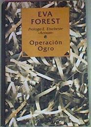 Operacion Ogro | 6989 | Forest Tarrat Eva/Prólogo  Antxon Etxebeste
