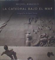 La catedral bajo el mar | 151563 | Barceló, Miquel/Torres Domengue, Agustí fot.