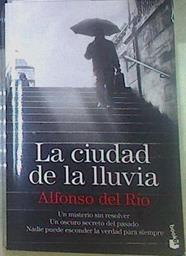 La ciudad de la lluvia | 155422 | Río Moreno, Alfonso del