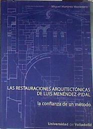 Las restauraciones arquitectónicas de Luis Menéndez-Pidal La confianza de un método | 169677 | Martínez Monedero, Miguel