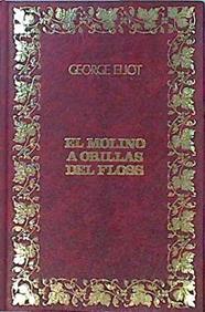 Molino junto al Floss, el Molino a orillas del Floss | 137317 | Eliot, George