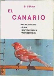 El Canario - Alimentación, Cría, Enfermedades, Reproducción | 147813 | Serna Segura, Blanca