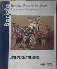 JUAN BARJOLA Y SU MUNDO | 183323 | RUCIO GIL, Luis / LOGROÑO, Miguel (textos de.), Catálogo de Exposición. Zaragoza, Patio de la Infa