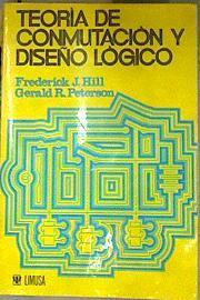 Teoría de conmutación y diseño lógico | 187087 | Frederick J. Hill/Gerald R. Peterson