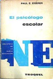 El Psicólogo Escolar | 50451 | Eiserer Paul E