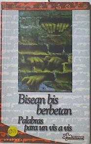 Bisean bis berbetan = Palabras para un vis a vis | 126357 | Hoyo Zelaieta, Mikel del