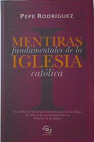 Mentiras Fundamentales De La Iglesia Catolica | 27224 | Rodriguez Pepe