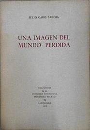 Una Imagen del mundo perdida | 144993 | Caro Baroja, Julio