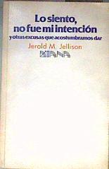 Lo siento, no fue mi intención y otras excusas que acostumbramos a dar | 186719 | Jerald M. Jellison