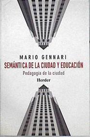 Semántica de la ciudad y educación: pedagogía de la ciudad | 144327 | Gennari, Mario