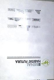 II BIENAL HABITAT FUTURA. 12 PROYECTOS EMBLEMATICOS DE ARQUITECTURA SOSTENIBLE | 169306 | AA.VV