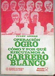 Operación Ogro Cómo Y Por Qué Ejecutamos A Carrero Blanco | 42703 | Aguirre Julen (Eva Forest)
