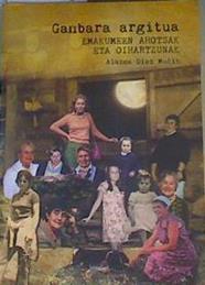 Ganbara argitua : emakumeen ahotsak eta ohiartzunak | 167488 | Díez Muñiz, Alazne (1946-)