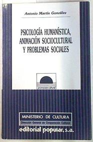 Psicología humanista, animación sociocultural y problemas sociales | 133728 | Martín González, Antonio