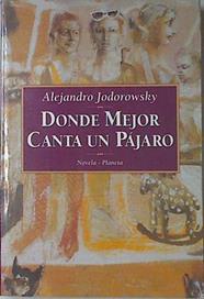 Donde mejor canta un pajaro | 122258 | Aejandro Jodorowsky