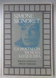 La Nostalgia Ya No Es Lo Que Era | 41297 | Signoret Simone/Yvonne Hortet ( Traductora )