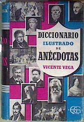 Diccionario ilustrado de anécdotas | 88145 | Vega, Vicente