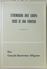 Extremadura ante Europa, crisis de una frontera | 122953 | Barrientos Alfageme, Gonzalo