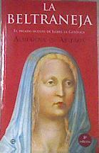 La Beltraneja: el pecado oculto de Isabel la Católica | 179157 | Arteaga del Alcázar, Almudena de