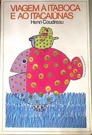 Viagem A Itaboca E Ao Itacaiunas | 179131 | Henri Anatole Coudreau