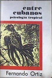 Entre cubanos psicología tropical | 181951 | ORTIZ, Fernando
