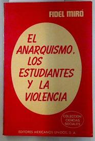 El anarquismo, los estudiantes y la violencia | 134468 | Miro, Fidel