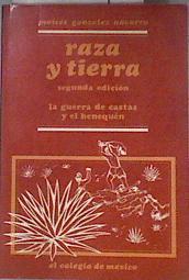 RAZA Y TIERRA LA GUERRA DE CASTAS Y EL HENEQUÉN | 182269 | MOISES GONZALEZ NAVARRO